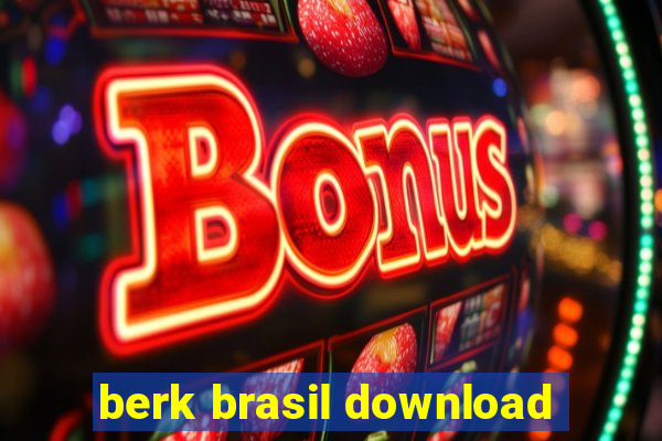 berk brasil download